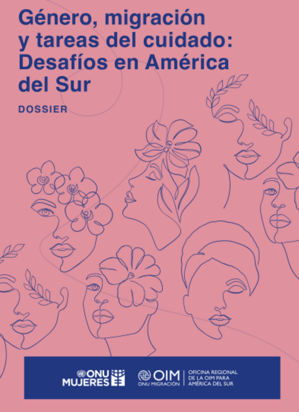 Género, migración y tareas del cuidado: Desafíos en América del Sur - Dossier de ONU Mujeres y la OIM