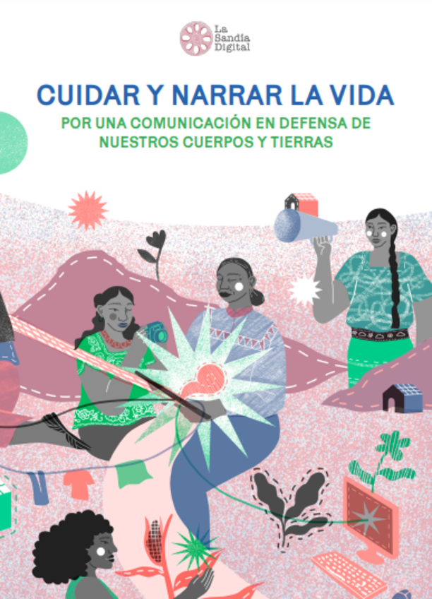 Cuidar y narrar la vida. Por una comunicación en defensa de nuestros cuerpos y tierras