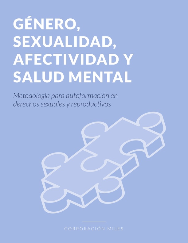 GÉNERO, SEXUALIDAD, AFECTIVIDAD Y SALUD MENTAL Metodología para autoformación en derechos sexuales y reproductivos