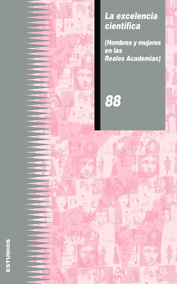 La excelencia científica (Hombres y mujeres en las Reales Academias)