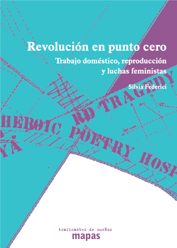 Revolución en punto cero Trabajo doméstico, reproducción y luchas feministas