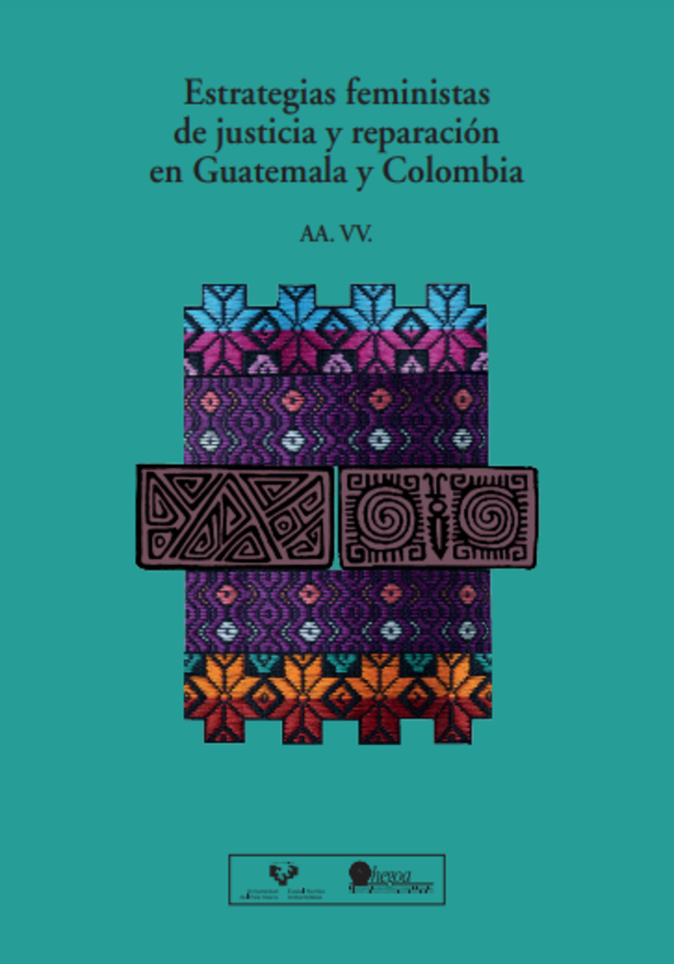 Estrategias feministas de justicia y reparación en Guatemala y Colombia