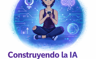 Las mujeres y el desarrollo de la Inteligencia Artificial: mapeando los usos de la IA con mirada feminista