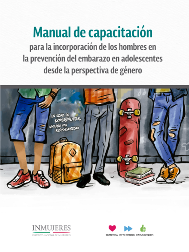 Manual de capacitación para la incorporación de los hombres en la prevención del embarazo en adolescentes desde la perspectiva de género.