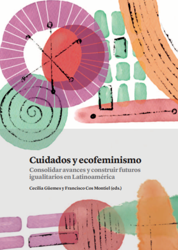 Cuidados y ecofeminismo Consolidar avances y construir futuros igualitarios en Latinoamérica