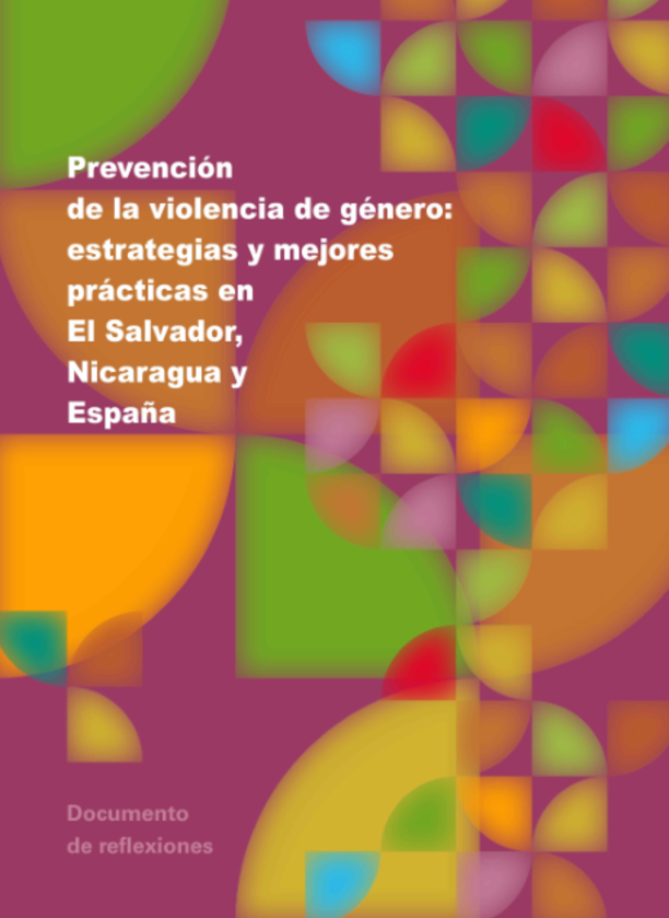 Prevención de la violencia de género: estrategias y mejores prácticas en El Salvador, Nicaragua y España