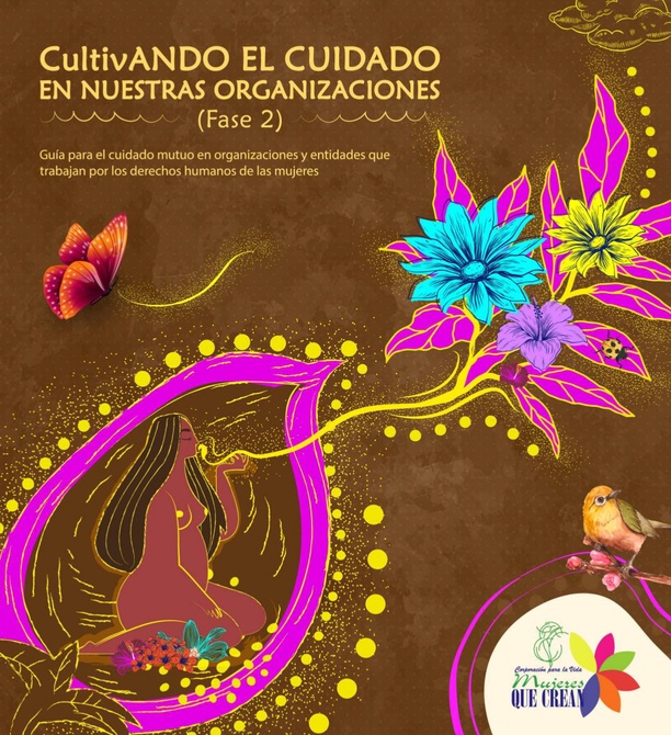 Cultivando el cuidado en nuestras organizaciones. Guía para el cuidado mutuo en organizaciones y entidades que trabajan por los derechos humanos de las mujeres