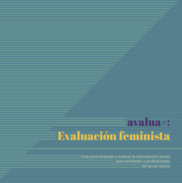 Evaluación feminista. Guía para empezar a evaluar la intervención social, para entidades y profesionales del tercer sector