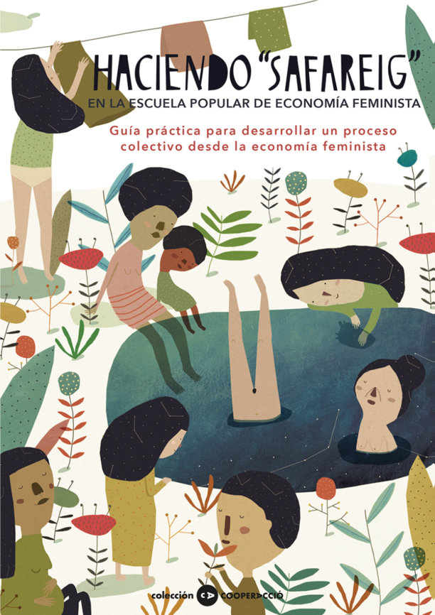 Haciendo "Safareig" en la Escuela Popular de Economía Feminista  Guía práctica para desarrollar un proceso colectivo desde la economía feminista