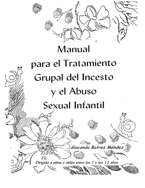 Manual para el tratamiento grupal del incesto y del abuso sexual infantil. Dirigido a los niños y niñas entre los 7 y los 12 años